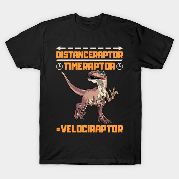 Funny Distanceraptor / Timeraptor = Velociraptor T-Shirt by theperfectpresents